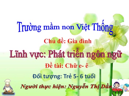 Giáo án Mầm non Lớp Lá - Chủ đề: Gia đình - Đề tài: Chữ e–ê - Nguyễn Thị Dần