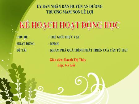 Bài giảng Mầm non Lớp Chồi - Chủ đề: Thực vật - Khám phá quá trình phát triển của cây từ hạt - Doanh Thị Thủy