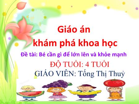 Bài giảng Mầm non Lớp Chồi - Đề tài: Bé cần gì để lớn lên và khỏe mạnh - Tống Thị Thuỷ