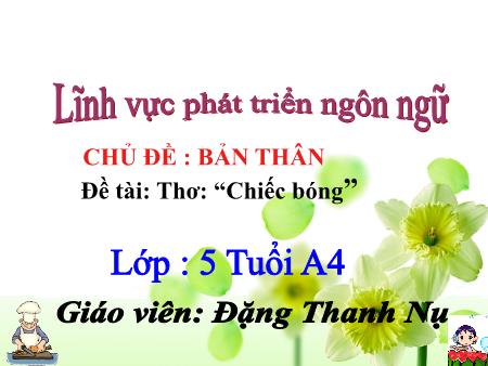 Bài giảng Mầm non Lớp Chồi - Đề tài: Thơ Chiếc bóng - Chủ đề: Bản thân - Đặng Thanh Nụ