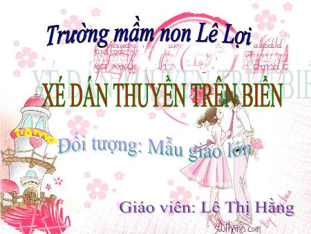 Bài giảng Mầm non Lớp Chồi - Xé dán thuyền trền biển - Lê Thị Hằng