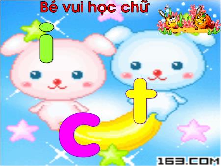 Bài giảng Mầm non Lớp Lá - Bé vui học chữ: I, c, t