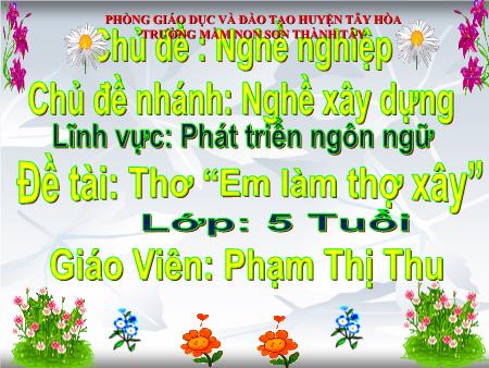 Bài giảng Mầm non Lớp Lá - Chủ đề: Nghề nghiệp - Nghề xây dựng - Phạm Thị Thu