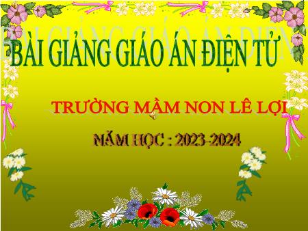 Bài giảng Mầm non Lớp Mầm - Đề tài: Bác Hồ kính yêu - Lê Thị Hằng