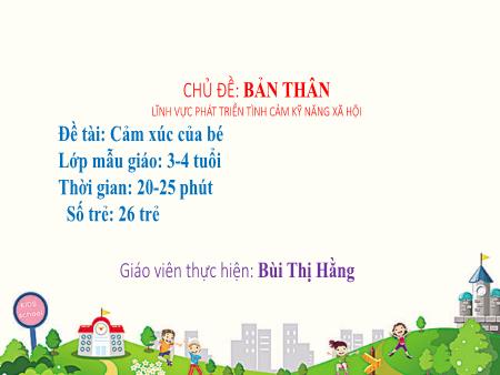 Bài giảng Mầm non Lớp Mầm - Đề tài: Cảm xúc của bé - Bùi Thị Hằng