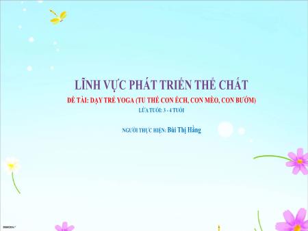 Bài giảng Mầm non Lớp Mầm - Đề tài: Dạy trẻ yoga (tư thế con ếch, con mèo, con bướm) - Bùi Thị Hằng