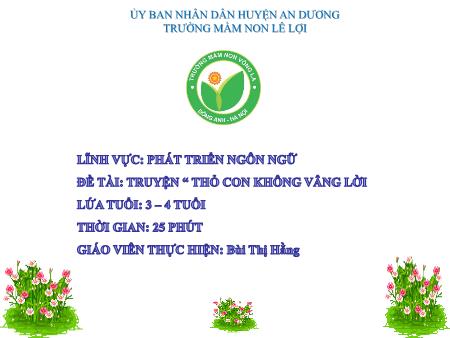 Bài giảng Mầm non Lớp Mầm - Đề tài: Truyện “Thỏ con không vâng lời” - Bùi Thị Hằng