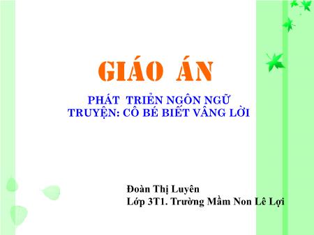Bài giảng Mầm non Lớp Mầm - Truyện: Cô bé biết vâng lời - Đoàn Thị Luyên