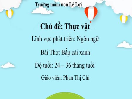 Bài giảng Mầm non Lớp Nhà trẻ - Chủ đề: Thực vật - Phan Thị Chi