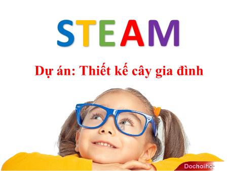 Bài giảng Mầm non Steam Lớp Lá - Dự án: Thiết kế cây gia đình