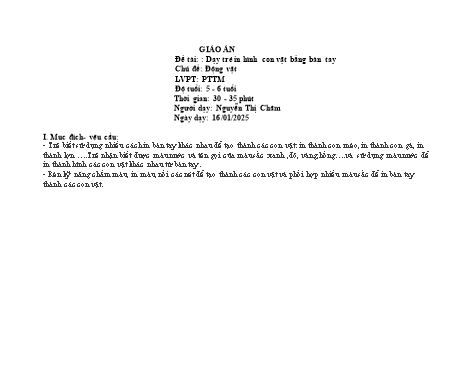 Giáo án Mầm non Lớp Lá - Đề tài: Dạy trẻ in hình con vật bằng bàn tay - Chủ đề: Động vật - Phát triển thẩm mỹ - Năm học 2024-2025 - Nguyễn Thị Châm