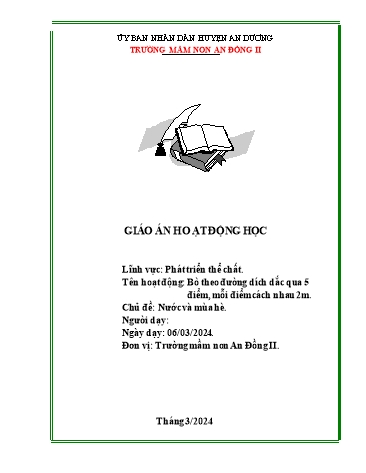 Giáo án Mầm non Lớp Lá - Lĩnh vực: Phát triển thể chất - Chủ đề: Nước và mùa hè - Hoạt động: Bò theo đường dích dắc qua 5 điểm, mỗi điểm cách nhau 2m - Năm học 2023-2024 - Trường mầm non An Đồng II
