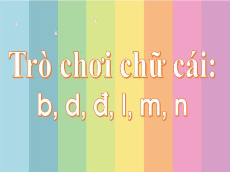 Slide PowerPoint Trò chơi Mầm non Lớp Lá - Trò chơi chữ cái: B, d, đ, l, m, n