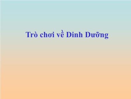 Slide PowerPoint Trò chơi Mầm non Lớp Lá -Trò chơi về Dinh Dưỡng