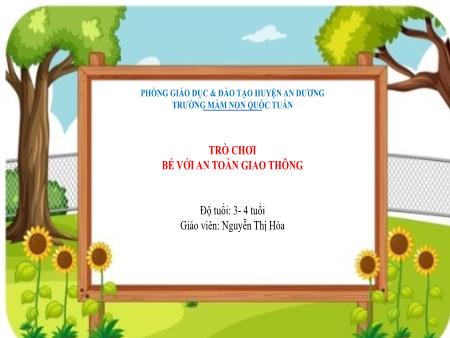 Slide PowerPoint Trò chơi Mầm non Lớp Mầm - Trò chơi: Bé với an toàn giao thông - Nguyễn Thị Hòa