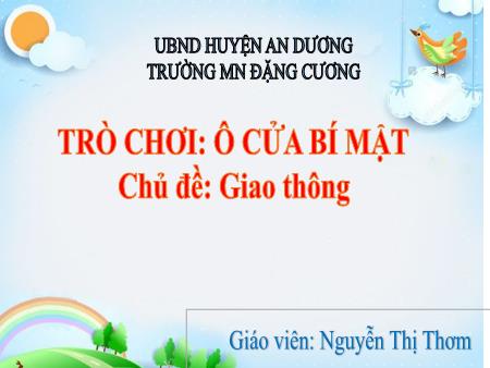 Slide PowerPoint Trò chơi Mầm non Lớp mầm - Trò chơi: Ô cửa bí mật - Chủ đề: Giao thông - Nguyễn Thị Thơm