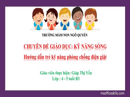 Bài giảng Mầm non Lớp Chồi - Chuyên đề giáo dục: Kỹ năng sống: Hướng dẫn trẻ kỹ năng phòng chống điện giật - Giáp Thị Yến