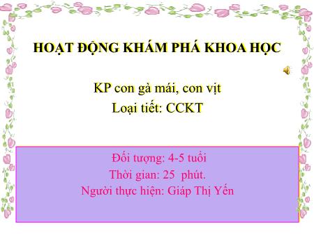 Bài giảng Mầm non Lớp Chồi - Đề tài: Khám phá con gà mái, con vịt - Giáp Thị Yến