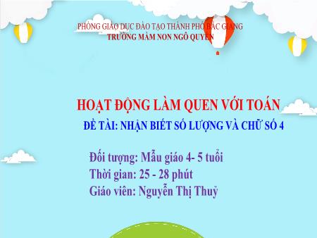 Bài giảng Mầm non Lớp Chồi - Đề tài: Nhận biết số lượng và chữ số 4 - Nguyễn Thị Thuỷ
