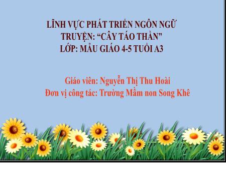 Bài giảng Mầm non Lớp Chồi - Đề tài: Truyện: “Cây táo thần” - Nguyễn Thị Thu Hoài