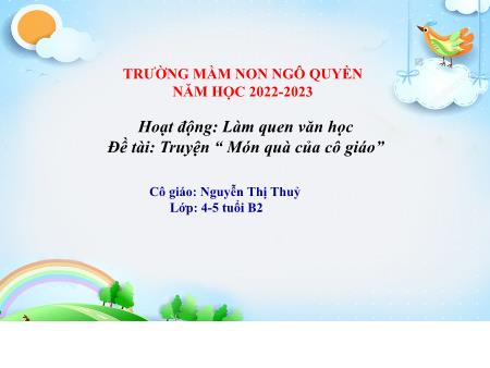 Bài giảng Mầm non Lớp Chồi - Đề tài: Truyện “Món quà của cô giáo” - Năm học 2022-2023 - Nguyễn Thị Thuỷ