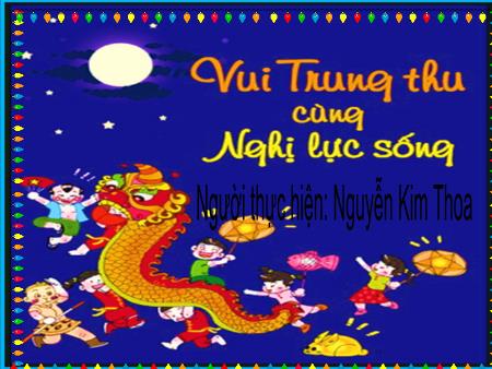 Bài giảng Mầm non Lớp Chồi - Khám phá khoa học: Tết Trung thu - Nguyễn Kim Thoa