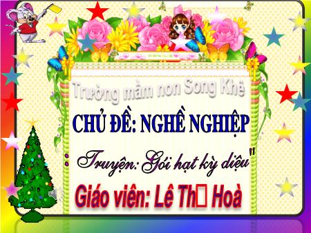 Bài giảng Mầm non Lớp Lá - Chủ đề: Nghề nghiệp - Đề tài: Truyện: Gói hạt kỳ diệu - Lê Thị Hòa