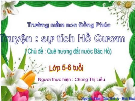 Bài giảng Mầm non Lớp Lá - Chủ đề: Quê hương đất nước Bác Hồ - Đề tài: Truyện: Sự tích Hồ Gươm - Chúng Thị Liễu