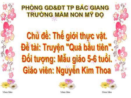 Bài giảng Mầm non Lớp Lá - Chủ đề: Thế giới thực vật - Đề tài: Truyện Quả bầu tiên - Nguyễn Kim Thoa