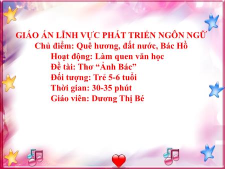 Bài giảng Mầm non Lớp Lá - Chủ điểm: Quê hương, đất nước, Bác Hồ - Đề tài: Thơ “Ảnh Bác” - Dương Thị Bé