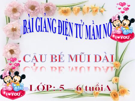 Bài giảng Mầm non Lớp Lá - Đề tài: Cậu bé mũi dài - Trường Mầm non Song Khê