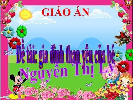 Bài giảng Mầm non Lớp Lá - Đề tài: Gia đình thân yêu của bé - Nguyễn Thị Lý