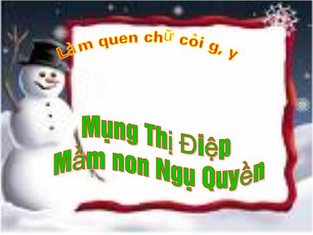 Bài giảng Mầm non Lớp Lá - Đề tài: Làm quen chữ cái g, y - Mông Thị Điệp