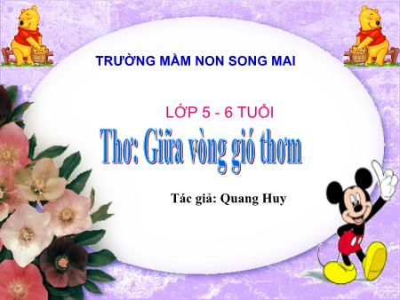 Bài giảng Mầm non Lớp Lá - Đề tài: Thơ: Giữa vòng gió thơm (Tác giả: Quang Huy)