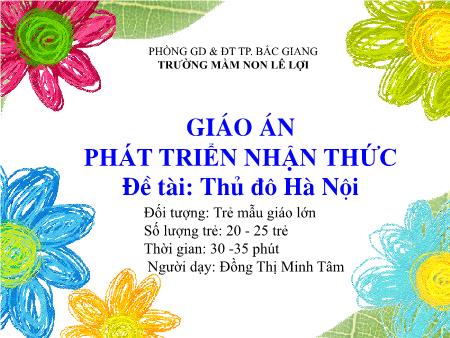 Bài giảng Mầm non Lớp Lá - Đề tài: Thủ đô Hà Nội - - Đồng Thị Minh Tâm