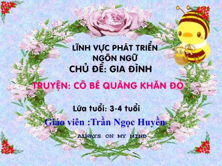 Bài giảng Mầm non Lớp Mầm - Chủ đề: Gia đình - Truyện: Cô bé quàng khăn đỏ - Trần Ngọc Huyền