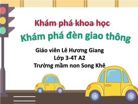 Bài giảng Mầm non Lớp Mầm - Đề tài: Khám phá đèn giao thông - Lê Hương Giang