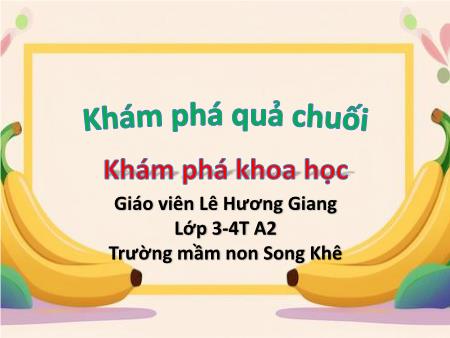 Bài giảng Mầm non Lớp Mầm - Đề tài: Khám phá quả chuối - Lê Hương Giang