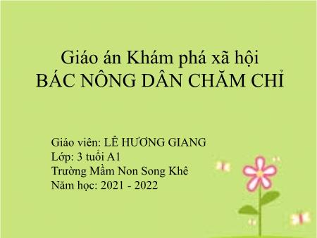 Bài giảng Mầm non Lớp Mầm - Đề tài: Khám phá xã hội: Bác nông dân chăm chỉ - Năm học 2021-2022 - Lê Hương Giang