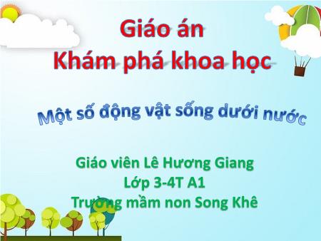 Bài giảng Mầm non Lớp Mầm - Đề tài: Một số động vật sống dưới nước - Lê Hương Giang