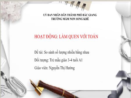 Bài giảng Mầm non Lớp Mầm - Đề tài: So sánh số lượng nhiều bằng nhau - Nguyễn Thị Hường