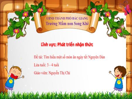 Bài giảng Mầm non Lớp Mầm - Đề tài: Tìm hiểu một số món ăn ngày tết Nguyên Đán - Nguyễn Thị Chi