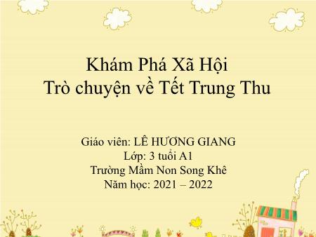 Bài giảng Mầm non Lớp Mầm - Đề tài: Trò chuyện về Tết Trung Thu - Năm học 2021–2022 - Lê Hương Giang
