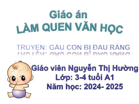 Bài giảng Mầm non Lớp Mầm - Đề tài: Truyện: Gấu con bị đau răng - Năm học: 2024- 2025 - Nguyễn Thị Hường