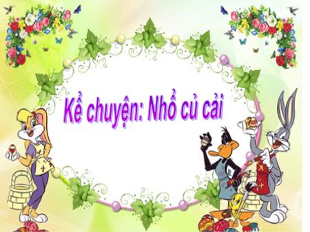 Bài giảng Mầm non Lớp Mầm - Kể chuyện: Nhổ củ cải - Trường Mầm non Ngô Quyền