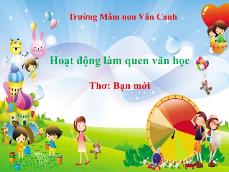 Bài giảng Mầm non Lớp Nhà trẻ - Đề tài: Thơ: Bạn mới